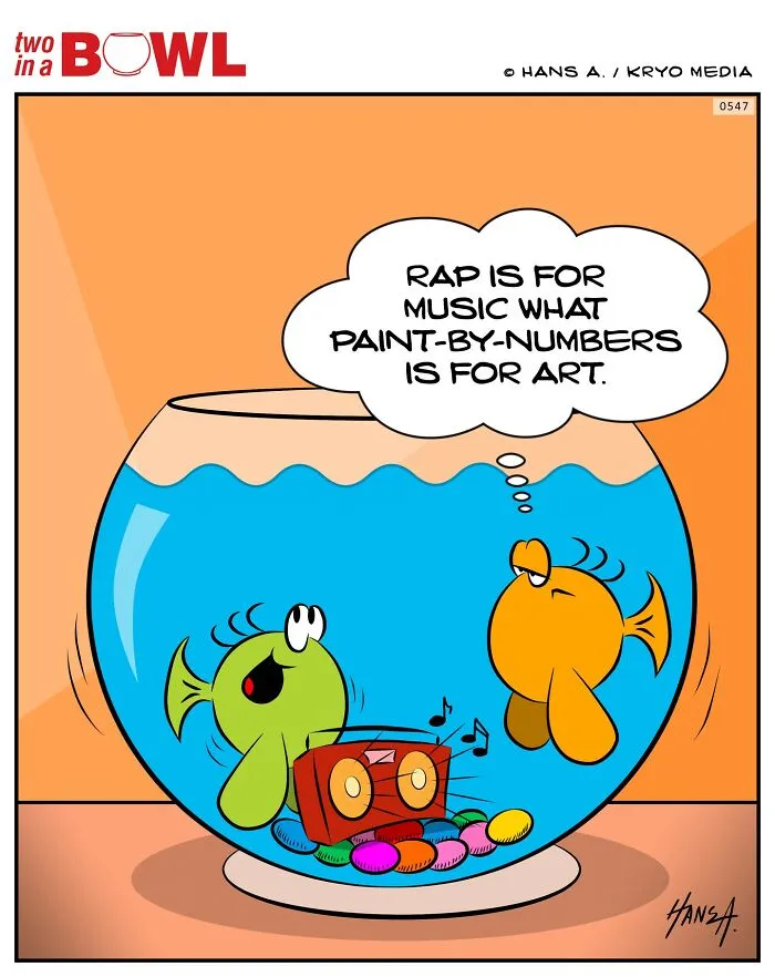 Two fish in a bowl with one saying, "Rap is for music what paint-by-numbers is for art," near a radio.