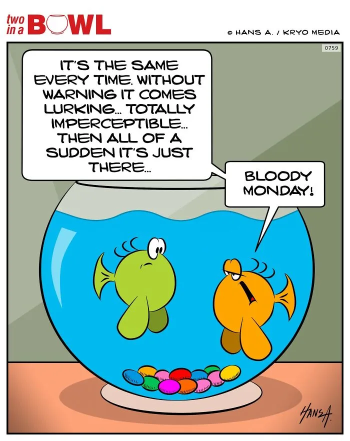 Two fish in a bowl discussing the surprise of Monday, with colorful pebbles at the bottom.