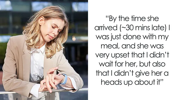 Woman Who's Always Late Is Shocked When Friend Decides To Stop Accommodating Her