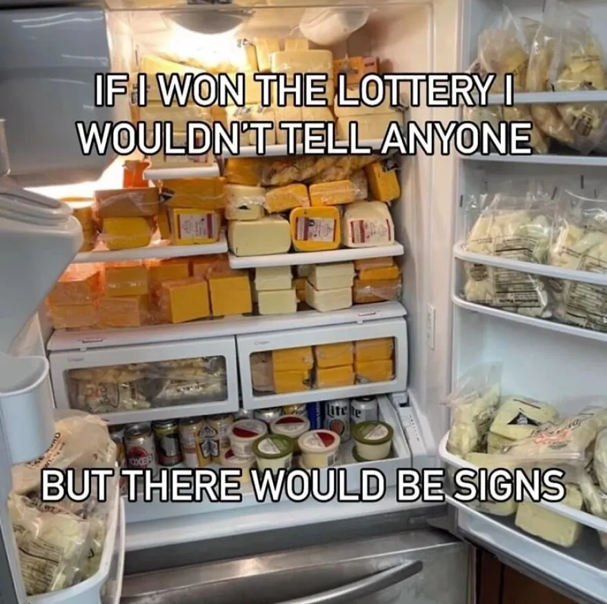 Refrigerator packed with cheese blocks and cans, with a funny meme text overlay about winning the lottery.
