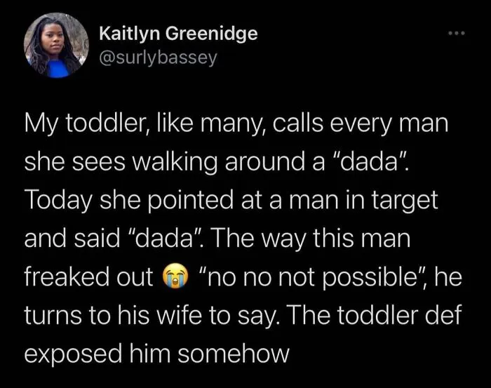 Funny tweet about a toddler calling a man "dada," causing him to panic.