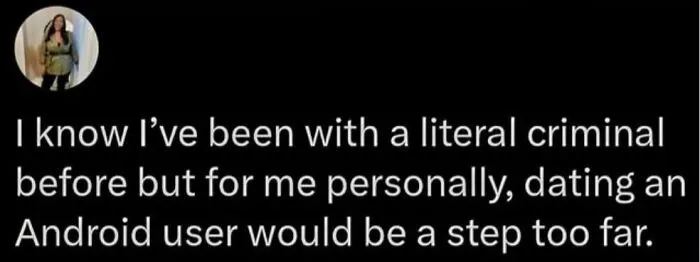Text reads a humorous take on dating preferences comparing criminals and Android users.