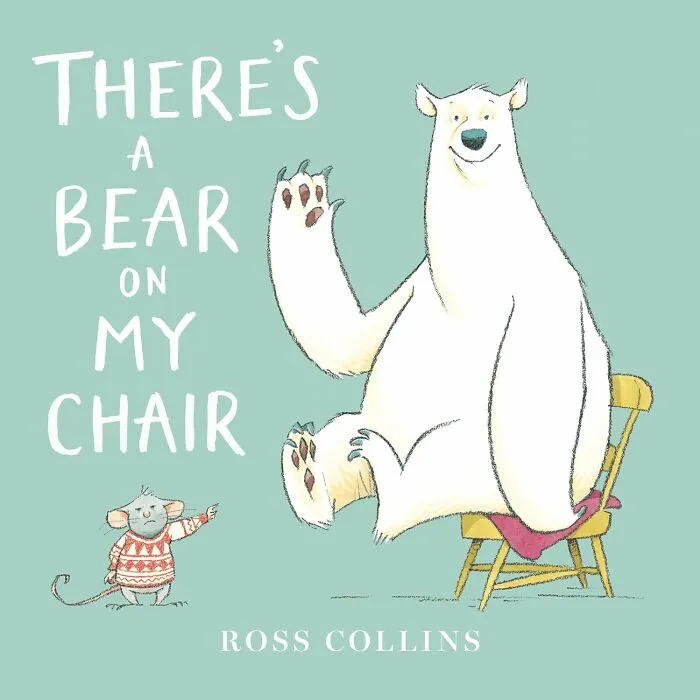 There’s A Bear On My Chair By Ross Collins