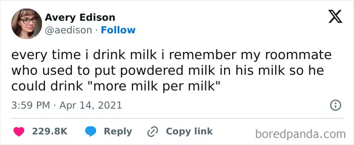 Tweet about a roommate adding powdered milk to regular milk for "more milk per milk" humor from Conxfession IG page.
