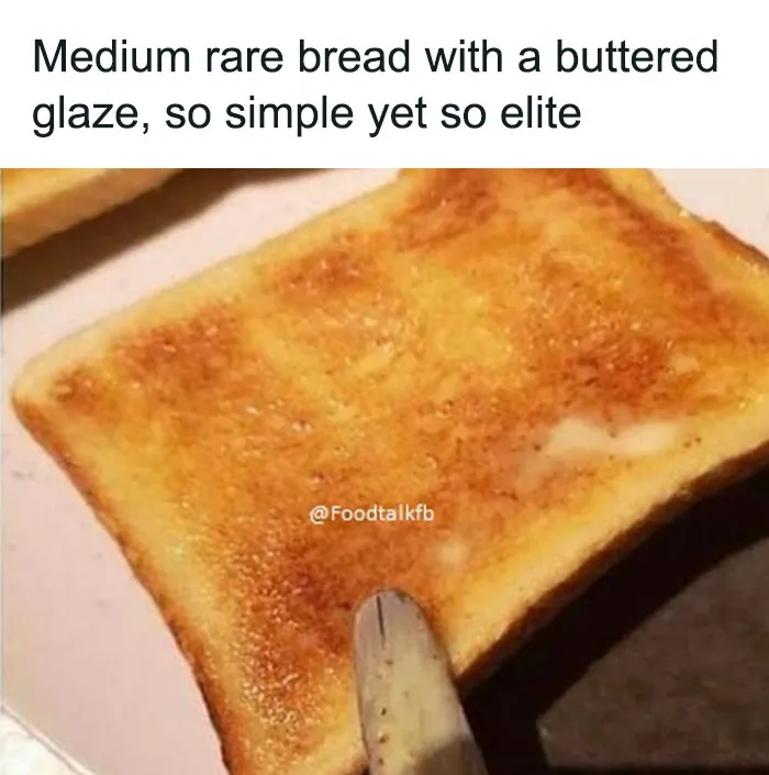 41 Of The Best Food-Related Memes, Published By This ‘Food Talk’ Page On Facebook