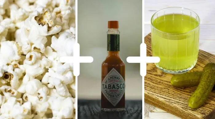 Popcorn + Tabasco + Pickle Juice