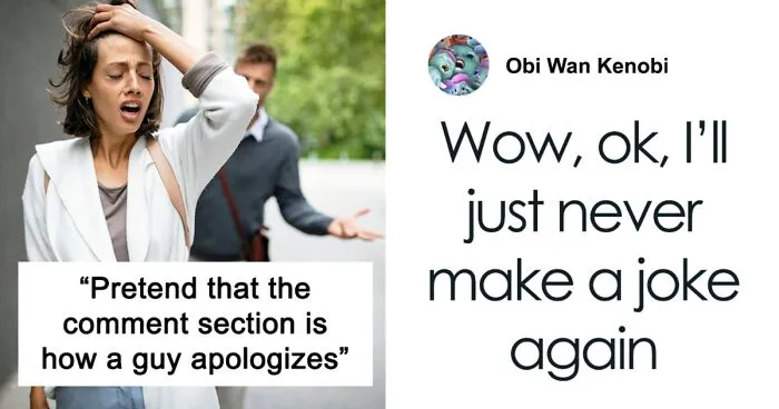 Women Share This Collection Of 30 Ridiculous Male Apologies: "Sorry I Can't Read Your Mind"