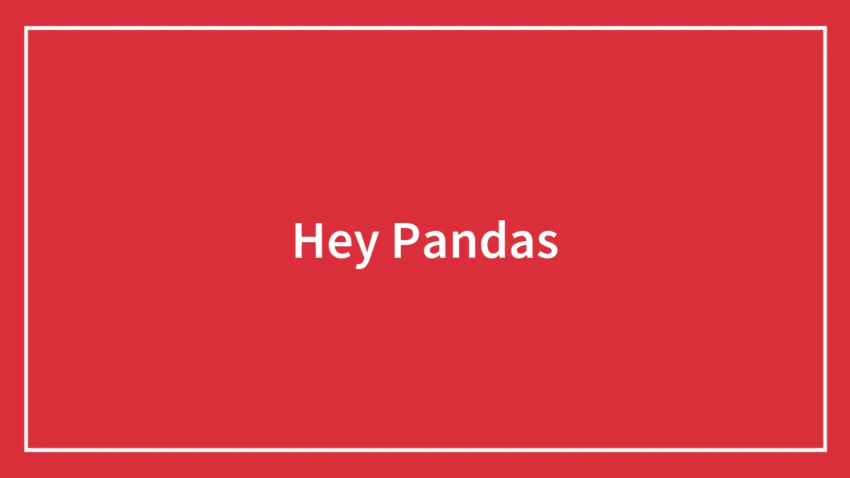 Hey Pandas