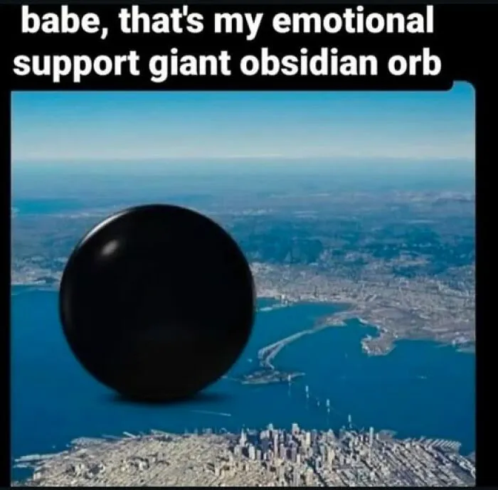 Giant black orb over cityscape with text about emotional support, related to mental health memes.
