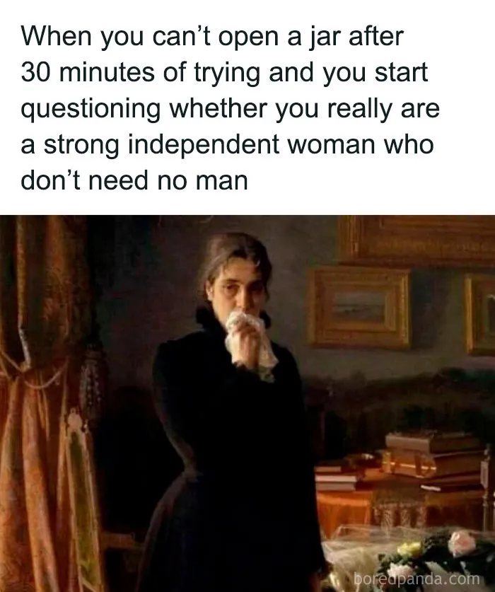 Woman humor meme about struggling to open a jar, questioning independence, with a classic painting in the background.