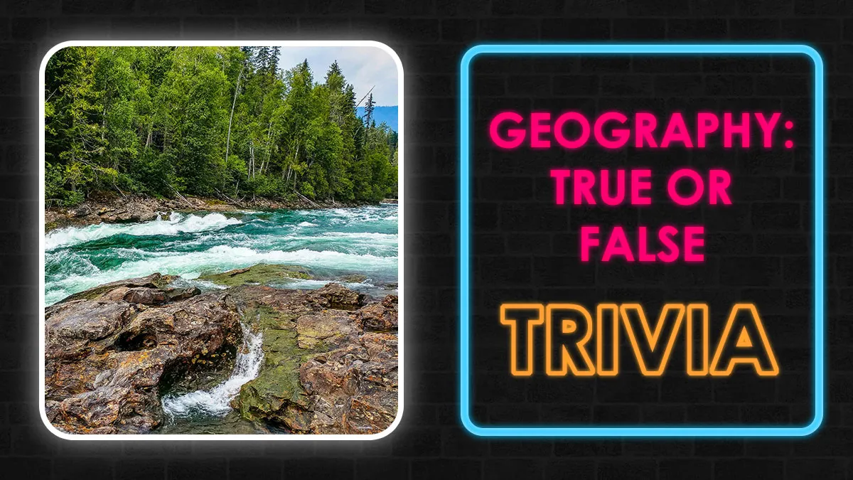 “Think You Know The World?”: Prove It With These 50 True Or False Geography Questions