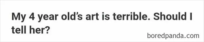 A screenshot of a weird or unfortunate Quora question asking if one should tell a 4-year-old her art is terrible.