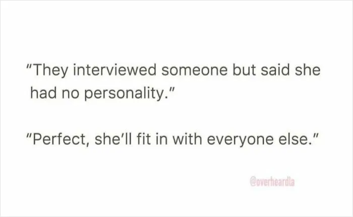 Funny conversation overheard in the streets of LA about someone interviewed and described as having no personality fitting in.
