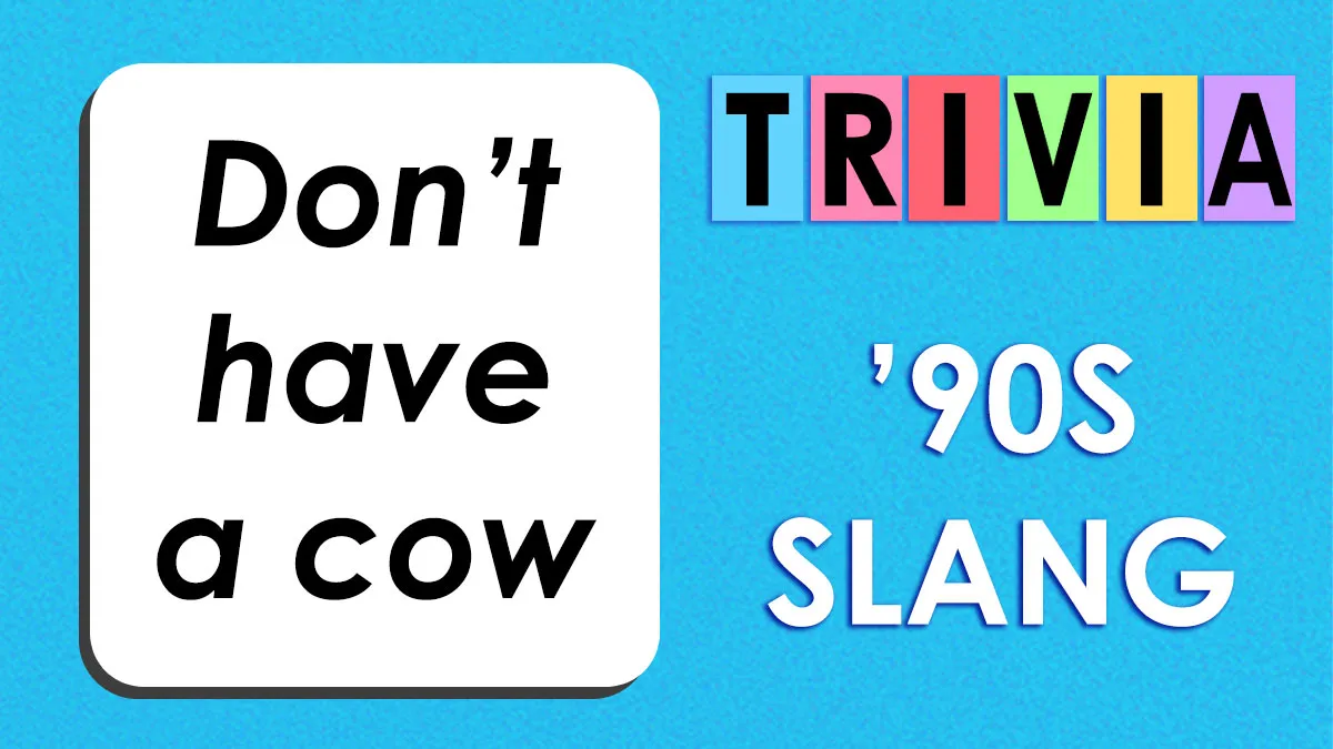 Don’t Embarrass Yourself: Prove You Know These 28 Slang Terms From The ’90s