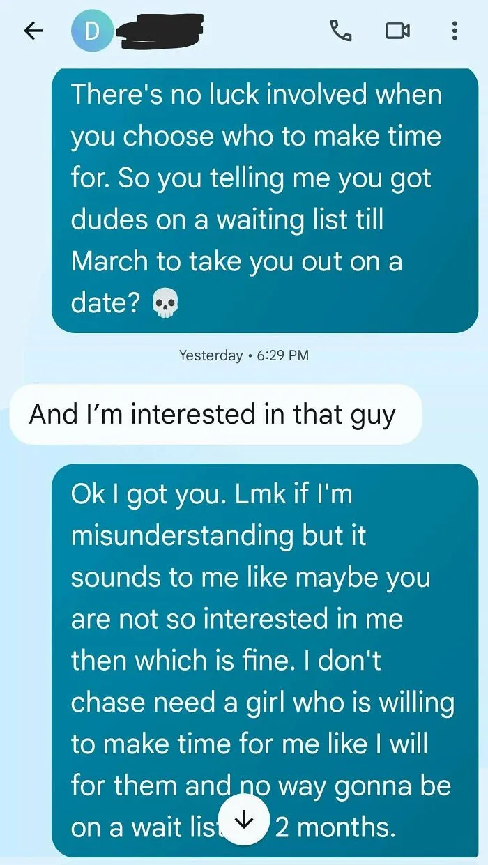 She Said "Then I'm Not The Girl For You" Because I Didn't Want To Get On Her 2 Month Waiting List For A Date