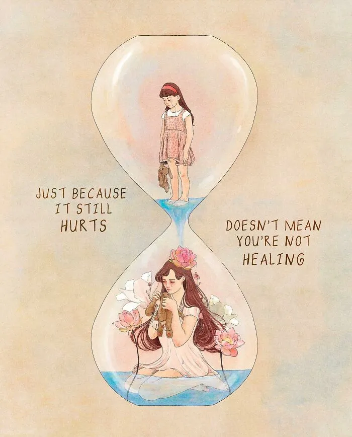 Just Because It Still Hurts, Doesn’t Mean You’re Not Healing. Healing Hurts. And It’s Always Worth It