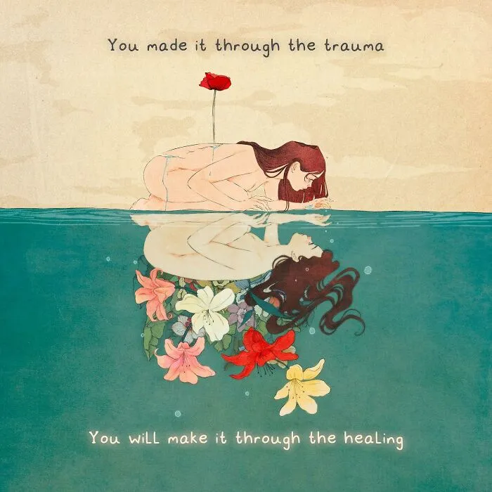 You Made It Through The Trauma, You Will Make It Trough The Healing