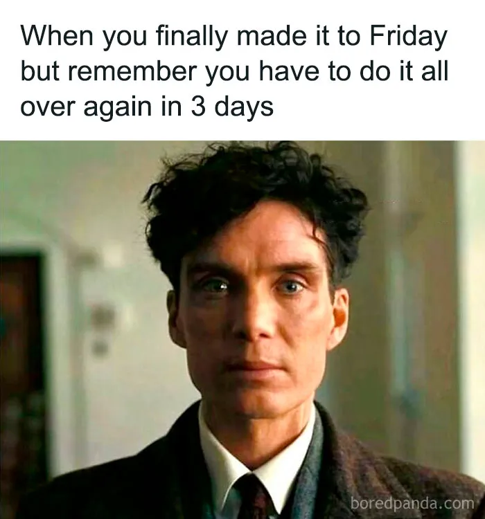 Man looking serious; work meme about reaching Friday but facing the upcoming week again.