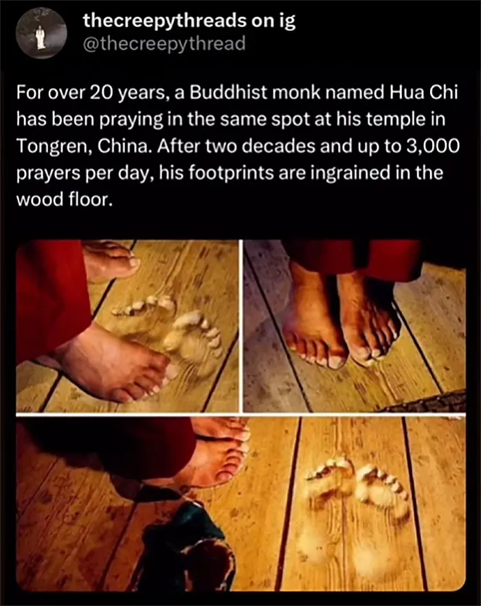 Footprints ingrained in wood floor after 20 years of prayers by Buddhist monk in China, a spooky fact about our world.