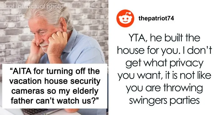 Guy Decides To Put His Foot Down, Shuts Off Dad’s Security Cameras Despite His Displeasure