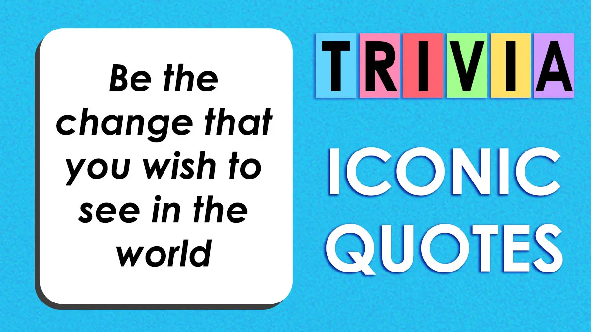 Quotes That Managed To Stand The Test Of Time: Match The Iconic Quote To Who Said It