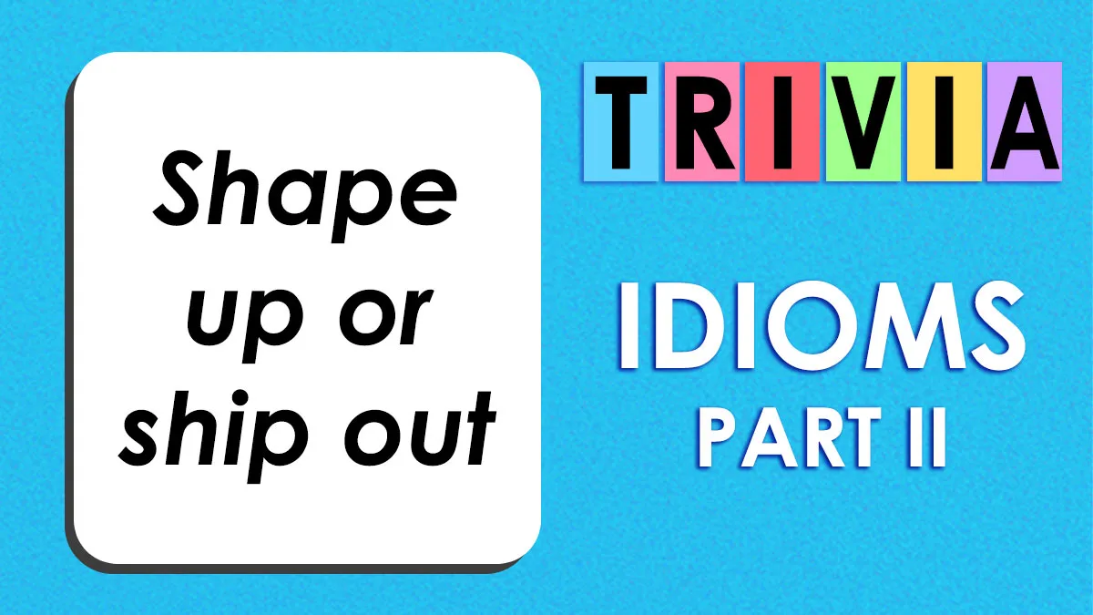 Decode These 25 Idioms And Prove You Know What They Really Mean