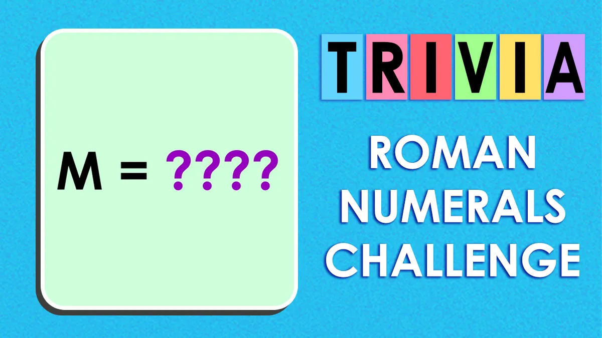 If Roman Numerals Seem Easy To You, These 25 Will Put That To The Test