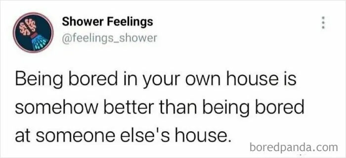 Screenshot of a social media post about shower thoughts reflecting on boredom at home versus at someone else's house.