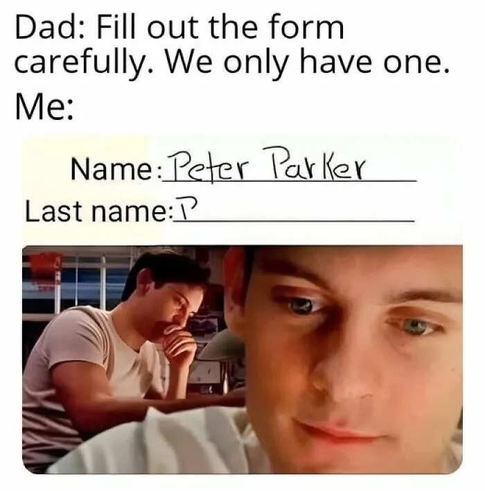 Sarcastic meme showing a person humorously filling out a form with the name Peter Parker, highlighting sarcastic memes.
