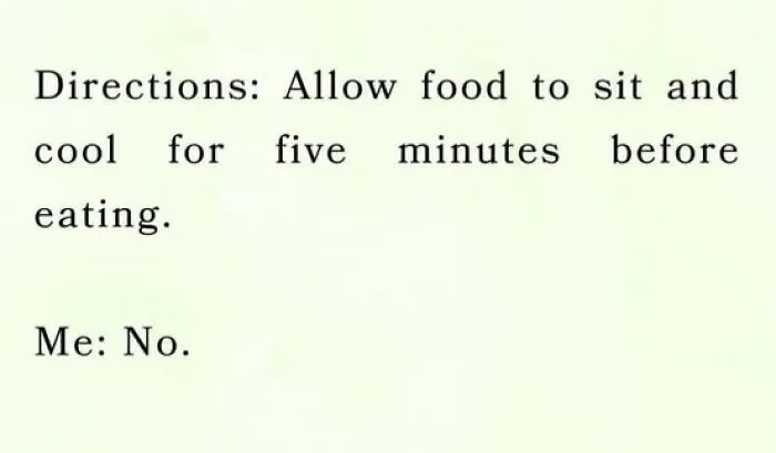 Funny meme about ignoring food cooling instructions, part of daily laughs and memes to improve your day collection.