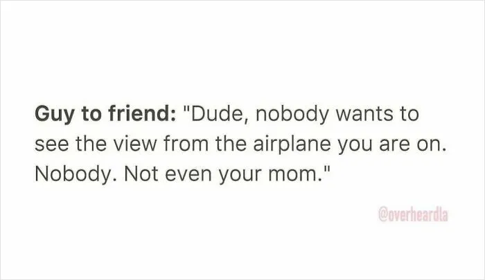 Funny conversation overheard in the streets of LA where a guy tells his friend no one cares about airplane views.