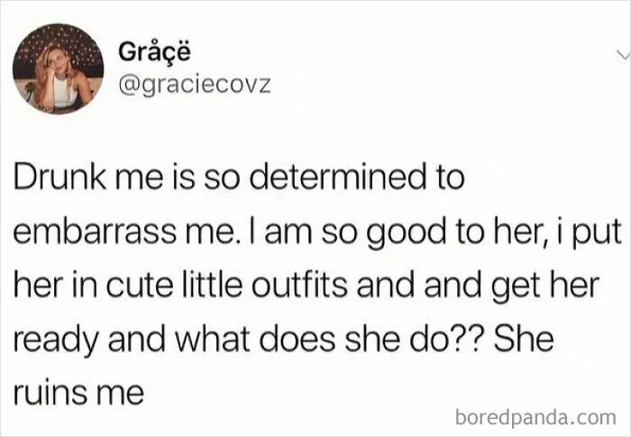 Text post from Instagram about drunk self embarrassing despite being dressed in cute outfits, for daily serotonin boost.