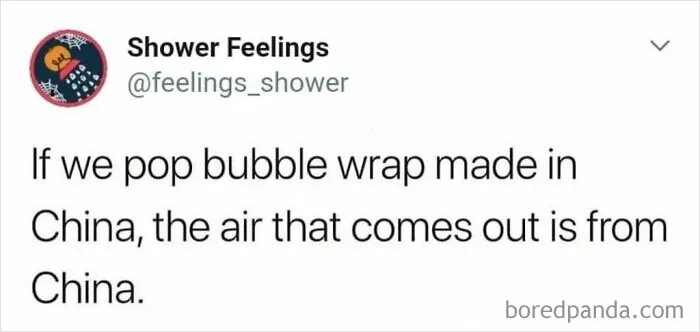 Tweet from Shower Feelings humorously noting that popping bubble wrap made in China releases air from China, a quirky thought to occupy your brain while showering.