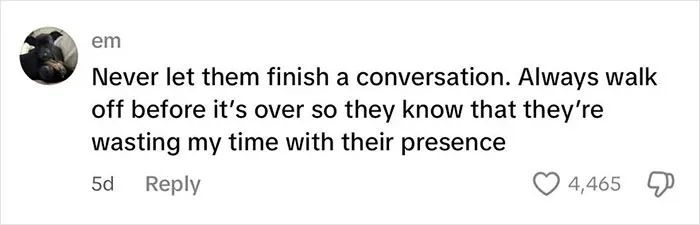 Comment suggesting to walk away before toxic coworkers finish talking to show they are wasting time.