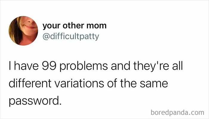 Tweet from @difficultpatty humorously describing having 99 problems as variations of the same password, a funny meme on meltdown.