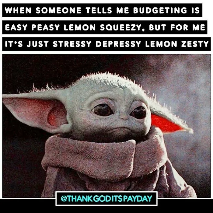 Baby Yoda looking stressed with text about budgeting being stressful, relating to work and money humor memes.