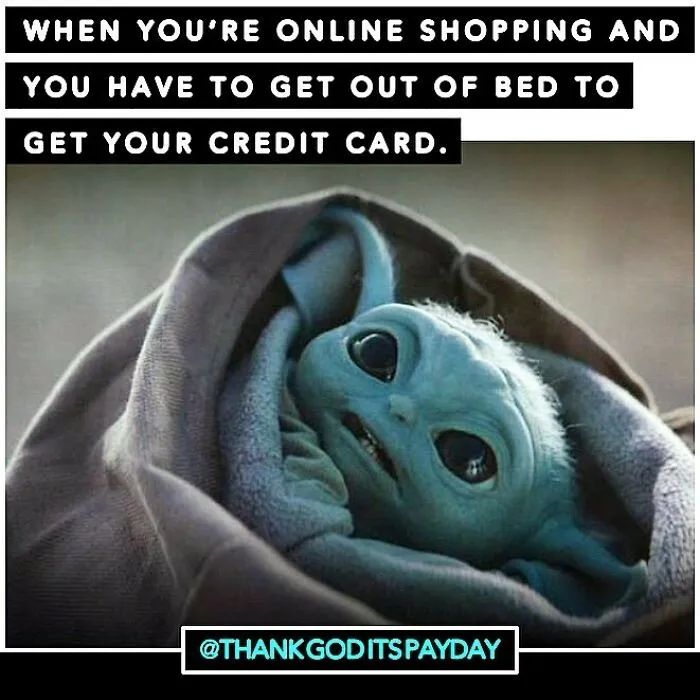 Baby Yoda wrapped in a blanket looking tired with a meme about online shopping and credit cards payday work and money.
