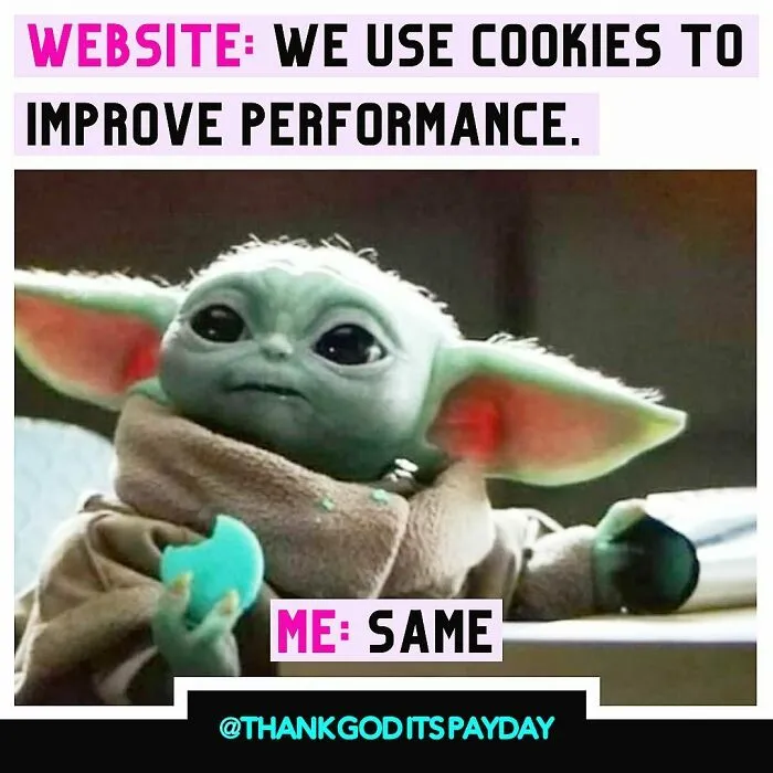 Baby Yoda holding a cookie with text about cookies improving website performance, relating to work and money memes.