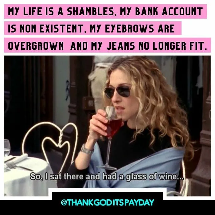 Woman wearing sunglasses drinking wine with text about life struggles and funny work and money payday memes.