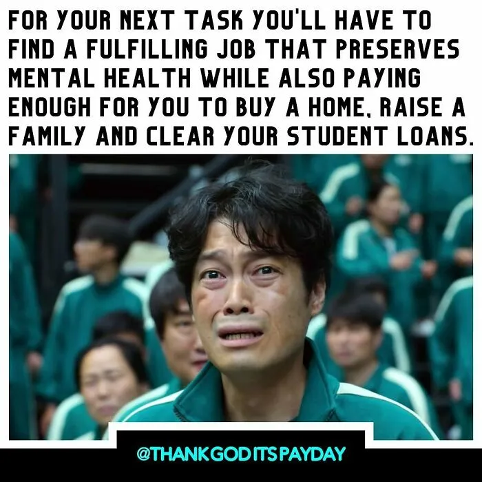 Crying man in green jacket with text about finding a fulfilling job that pays enough, related to work and money memes.