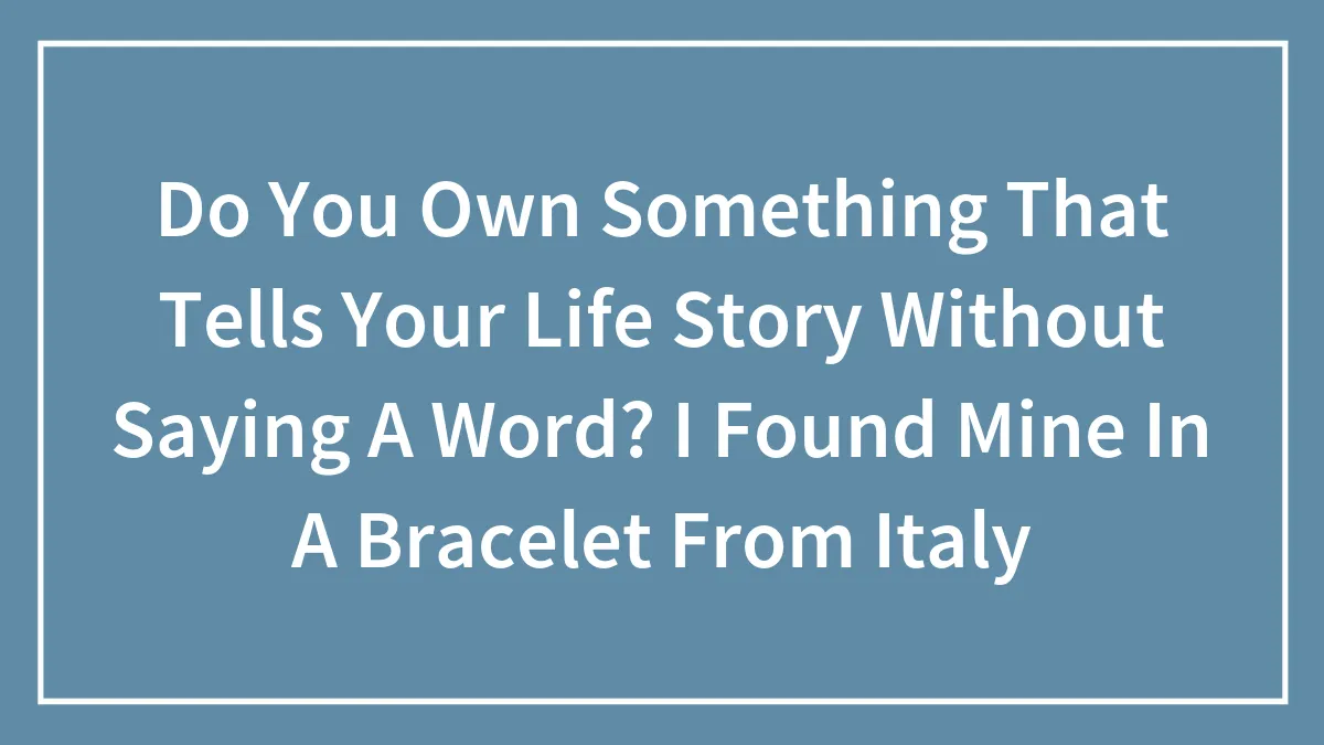 Hey Pandas, Do You Own Something That Tells Your Life Story Without Saying A Word?