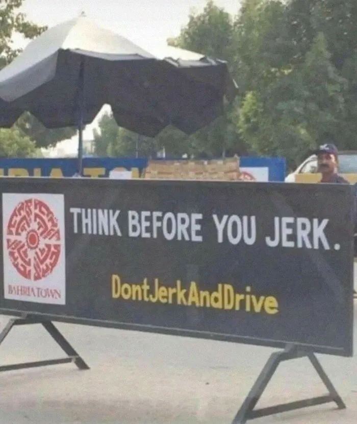 Road safety sign saying think before you jerk with hashtag DontJerkAndDrive, a weird pic shared on this Pics Or It Didn’t Happen group.
