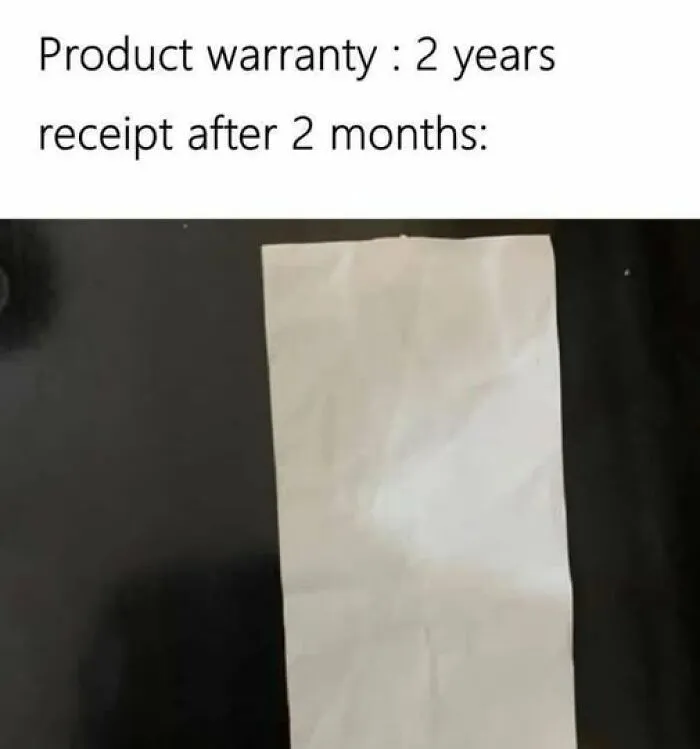 Blank receipt representing sarcastic meme about product warranty and receipt, highlighting sarcastic humor in memes.