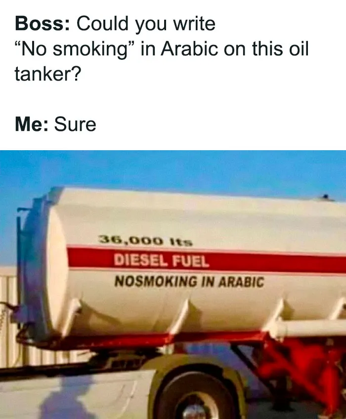Humorous sign on an oil tanker reading "NOSMOKING IN ARABIC," adding chaos and laughter to the scene.