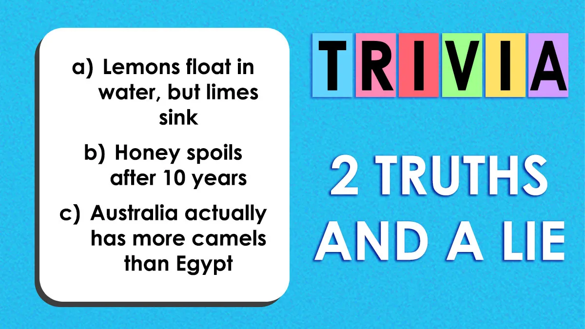 2 Truths 1 Lie Quiz: See Whether You Can Identify The Phony Fact Out Of The Correct Ones