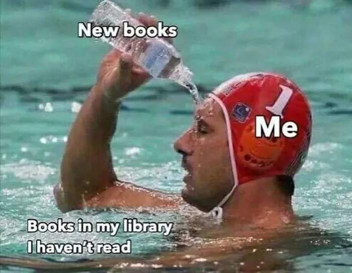 Water polo player labeled Me pours water labeled New books on head while surrounded by unread books in library meme for intellectuals.