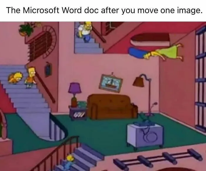Relatable energy meme showing chaotic Simpsons living room illustrating frustration with Microsoft Word document formatting.