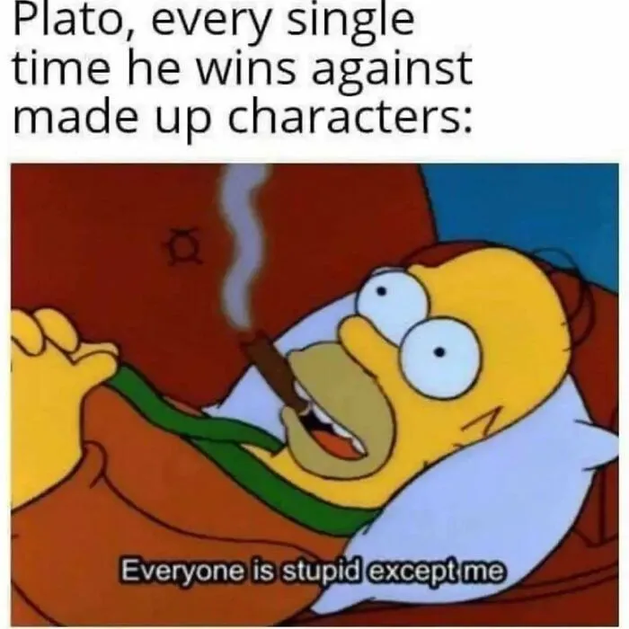 Meme showing intellectual humor with Homer Simpson smoking a cigar, caption about Plato winning against made-up characters.