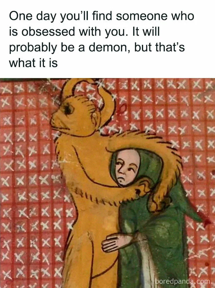 Medieval classical art meme showing a demon hugging a person with text about finding someone obsessed with you.