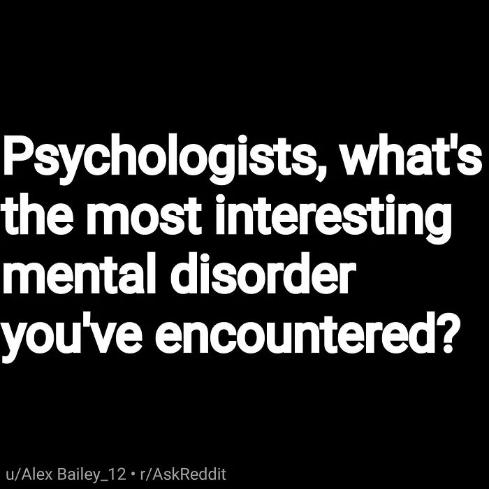 Text on black background asking psychologists about the most interesting mental disorder they have encountered, related to eerie questions.